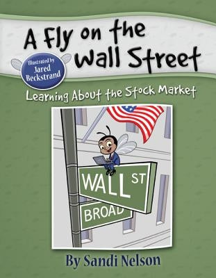 A Fly on the Wall Street: Learning about the Stock Market by Nelson, Sandi