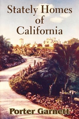 Stately Homes of California by Garnett, Porter