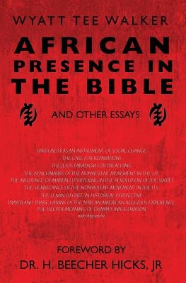 African Presence in the Bible: and Other Essays by Walker, Wyatt Tee