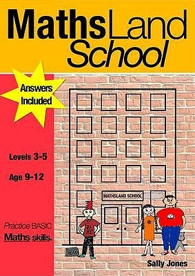 MathsLand School: Practise Basic Maths Skills (9-12 years) by Jones, Sally