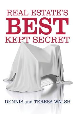 Real Estate's Best Kept Secret: The FHA 203k Program Can Change Your Life and Financial Future! by Walsh, Teresa M.