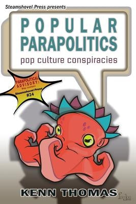 Popular Parapolitics: Pop Culture Conspiracies by Thomas, Kenn