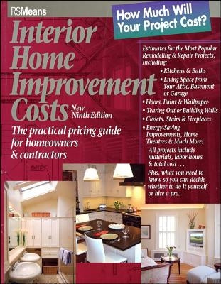 Interior Home Improvement Costs: The Practical Pricing Guide for Homeowners and Contractors by Rsmeans