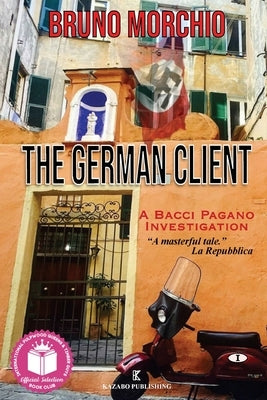 The German Client: A Bacci Pagano Investigation by Morchio, Bruno