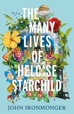 The Many Lives of Heloise Starchild by Ironmonger, John