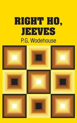 Right Ho, Jeeves by Wodehouse, P. G.