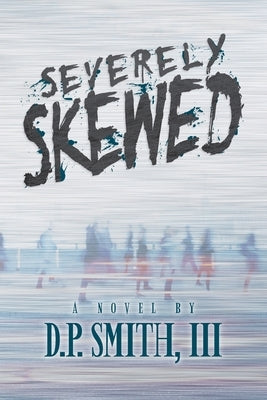 Severely Skewed by Smith, D. P., III