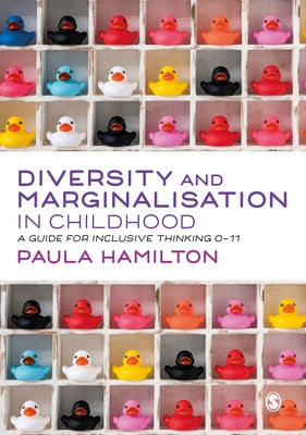 Diversity and Marginalisation in Childhood: A Guide for Inclusive Thinking 0-11 by Hamilton, Paula