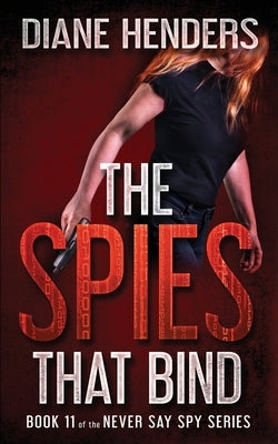 The Spies That Bind by Henders, Diane