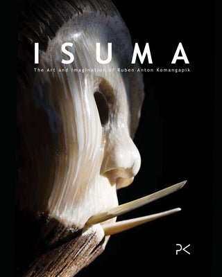 Isuma: The Art and Imagination of Ruben Komangapik by Komangapik, Ruben