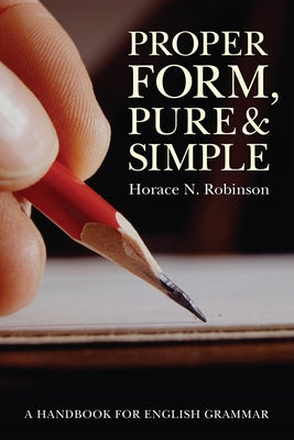 Proper Form, Pure and Simple by Robinson, Horace N.