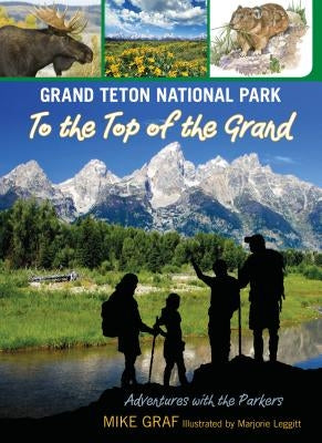 Grand Teton National Park: To the Top of the Grand by Graf, Mike