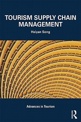 Tourism Supply Chain Management by Song, Haiyan