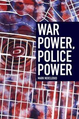 War Power, Police Power by Neocleous, Mark