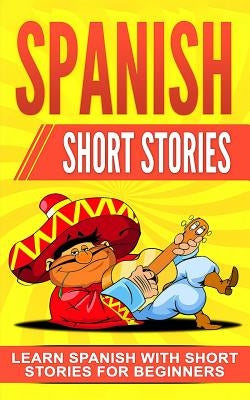 Spanish Short Stories: Learn Spanish with Short Stories for Beginners by Master, Language