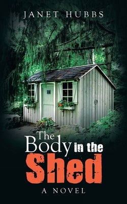 The Body in the Shed by Hubbs, Janet