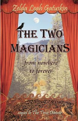 The Two Magicians: From Nowhere To Forever by Gatuskin, Zelda Leah