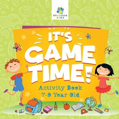 It's Game Time! Activity Book 7-9 Year Old by Educando Kids