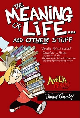 Amelia Rules!: The Meaning of Life... and Other Stuff by Gownley, Jimmy