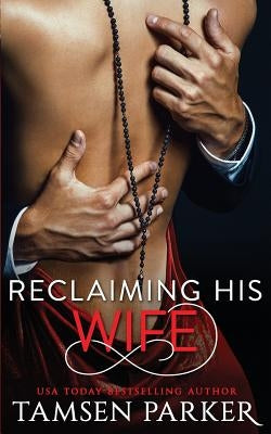 Reclaiming His Wife by Parker, Tamsen