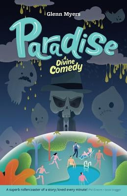 Paradise: A Divine Comedy by Myers, Glenn Trevor