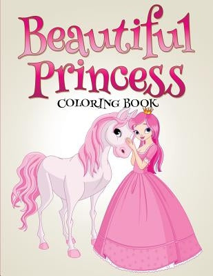 Beautiful Princess Coloring Book by Speedy Publishing LLC