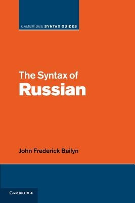 The Syntax of Russian by Bailyn, John Frederick