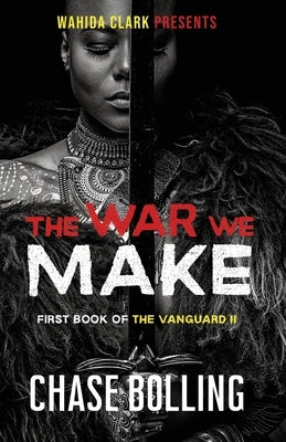 The War We Make by Bolling, Chase