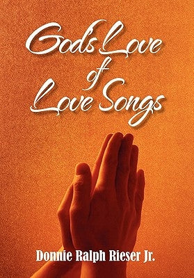 God's Love of Love Songs by Rieser, Donnie Ralph, Jr.