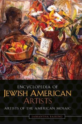 Encyclopedia of Jewish American Artists by Baskind, Samantha