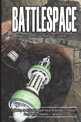 Battlespace: Military Science Fiction Anthology by Tudor, Jason