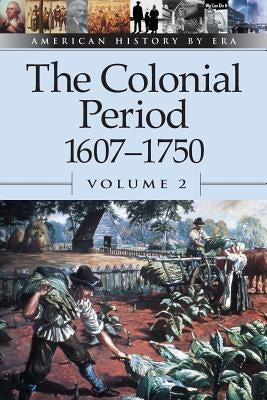 The Colonial Period, 1607-1750, Volume 2 by Stalcup, Brenda