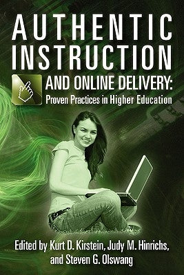 Authentic Instruction and Online Delivery: Proven Practices in Higher Education by Hinrichs, Judy M.