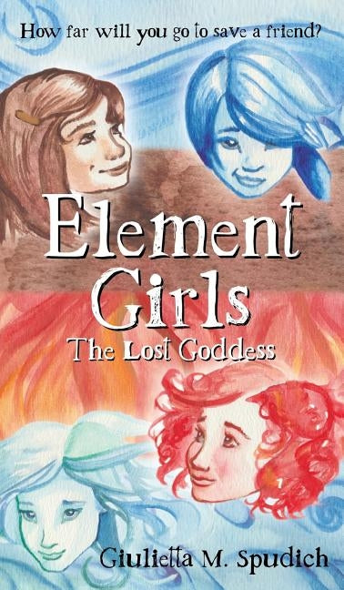 Element Girls by Spudich, Giulietta M.