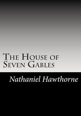 The House of Seven Gables by Hawthorne, Nathaniel