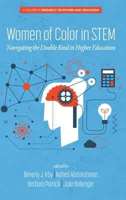 Women of Color In STEM: Navigating the Double Bind in Higher Education by Irby, Beverly J.