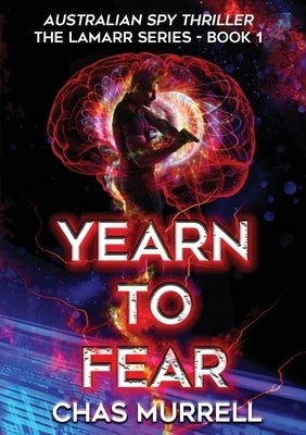 Yearn to Fear: Australian Spy Thriller by Murrell, Chas