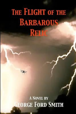 The Flight Of The Barbarous Relic by Smith, George Ford