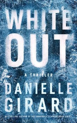 White Out: A Thriller by Girard, Danielle