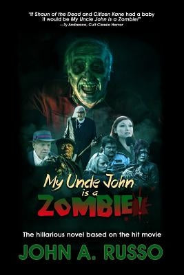 My Uncle John Is A Zombie!: The Hilarious Novel Based on the Hit Movie by Russo, John