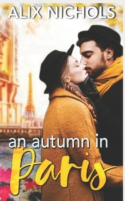 An Autumn in Paris by Nichols, Alix