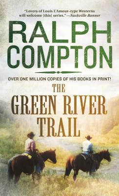 The Green River Trail: The Trail Drive, Book 13 by Compton, Ralph