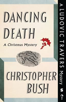 Dancing Death: A Ludovic Travers Mystery by Bush, Christopher