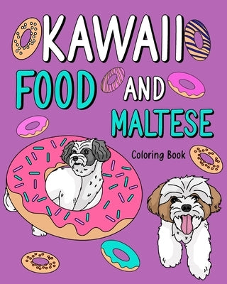 Kawaii Food and Maltese: Adult Coloring Pages, Painting Food Menu, Gifts for Dog Lovers by Paperland