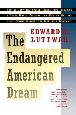 Endangered American Dream by Luttwak, Edward N.