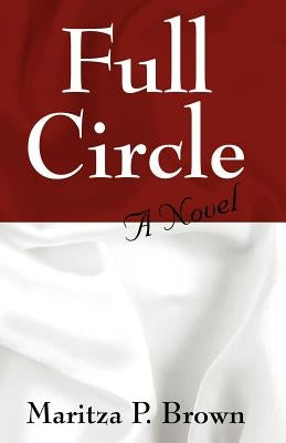 Full Circle by Brown, Maritza P.