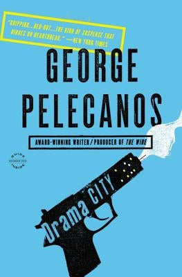 Drama City by Pelecanos, George P.