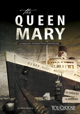 The Queen Mary: A Chilling Interactive Adventure by Doeden, Matt