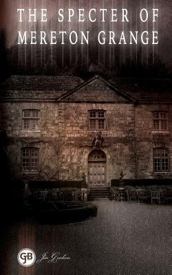 The Specter of Mereton Grange by Goodwin, Jim