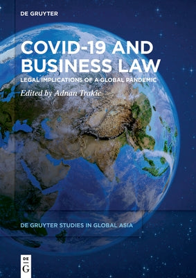 Covid-19 and Business Law: Legal Implications of a Global Pandemic by Trakic, Adnan